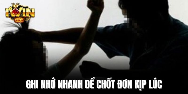 Ghi nhớ nhanh để chốt đơn kịp lúc