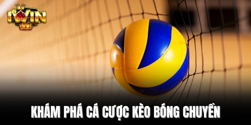 Khám phá cá cược kèo bóng chuyền