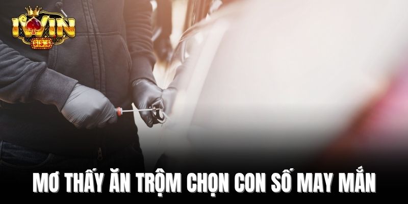 Mơ thấy ăn trộm chọn con số may mắn