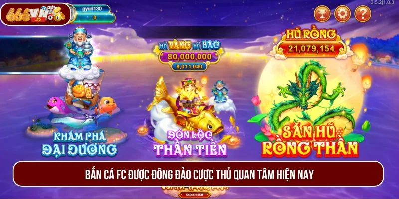 Bắn cá FC được đông đảo cược thủ quan tâm hiện nay.