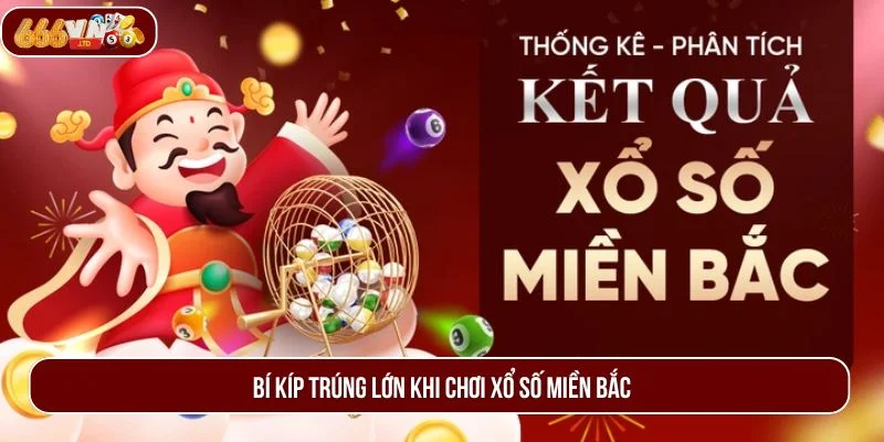 Bí kíp chinh phục xổ số miền Bắc từ cao thủ 666VN.