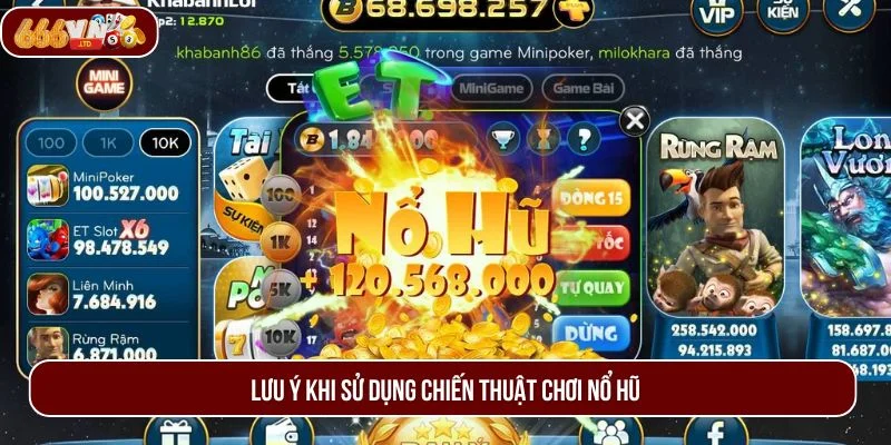 Bỏ túi những lưu ý quan trọng để áp dụng thành công chiến thuật chơi nổ hũ. 
