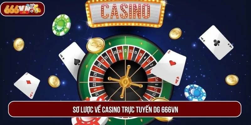 Casino trực tuyến DG được nhiều người chơi quan tâm hiện nay.