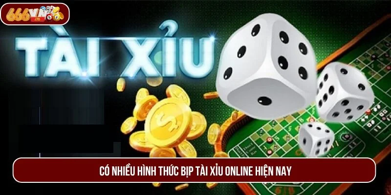 Có nhiều hình thức bịp tài xỉu online hiện nay.