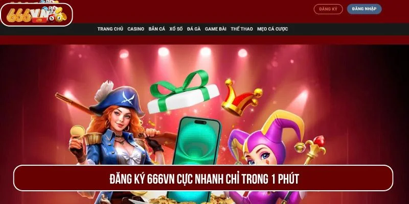 Đăng Ký 666VN – Hướng Dẫn Cực Nhanh Chóng Cho Bet Thủ