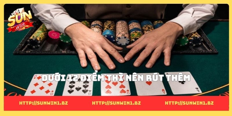 Dưới 12 điểm thì nên rút thêm