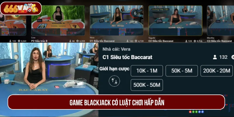 Game Blackjack với luật chơi đầy hấp dẫn.