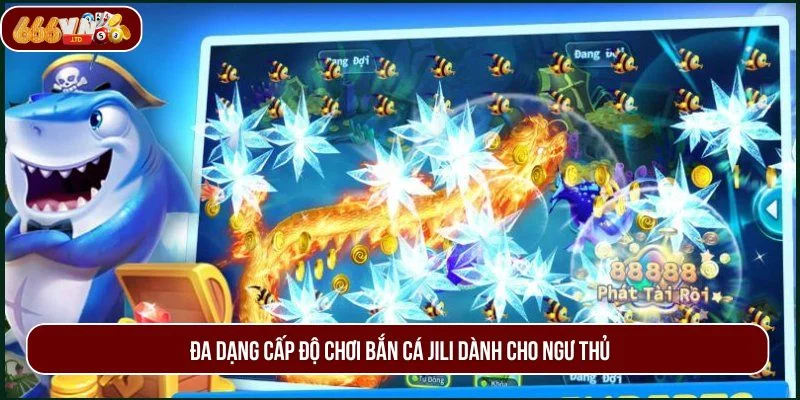 Loạt ưu điểm nổi trội giúp bắn cá JILI được nhiều cược thủ ưa chuộng. 