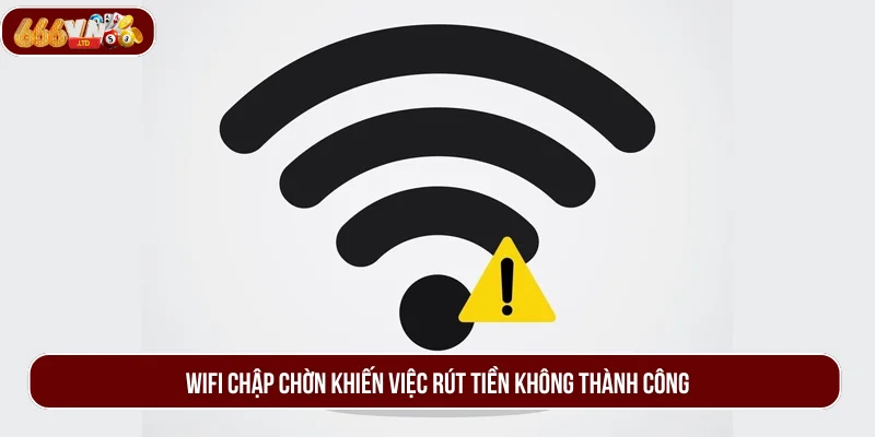 Mạng chập chờn khiến việc nhận thưởng trục trặc.
