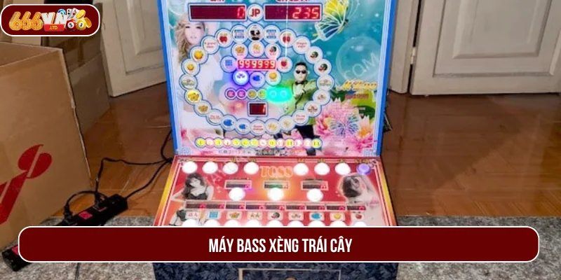 Máy bass xèng trái cây rất quen thuộc với người chơi.