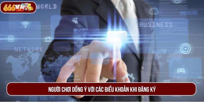 Người chơi sẽ phải đồng ý với điều khoản của trang game khi đăng ký .