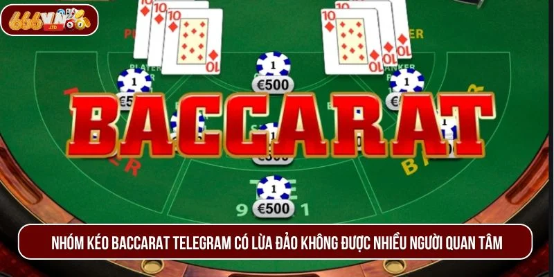 Nhóm kéo baccarat telegram có lừa đảo không là thông tin được nhiều người quan tâm.