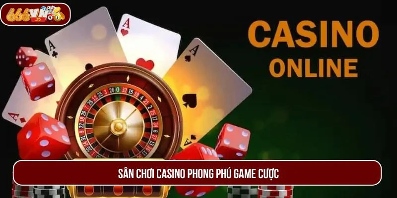Sảnh cược Casino 666VN tổng hợp các trò chơi mới nhất.
