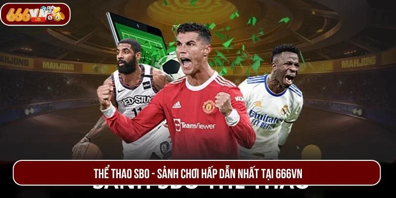 Thể Thao SBO – Sân Chơi Hấp Dẫn Nhất Mọi Thời Đại