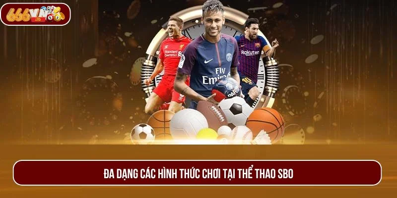 Thể thao SBO với đa dạng các bộ môn giúp hội viên dễ dàng lựa chọn.