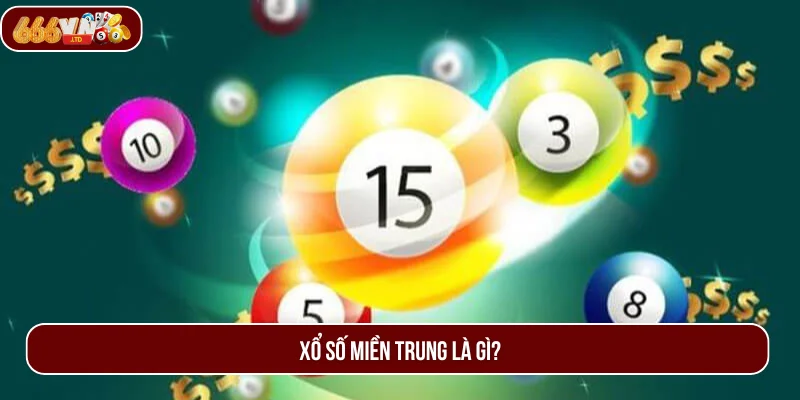 Xổ Số Miền Trung là bộ môn cá cược đặc sắc trên nhà cái.