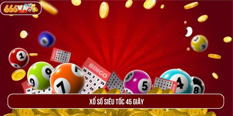 Xổ Số Nhanh 45 giây được đông hội viên tham gia.