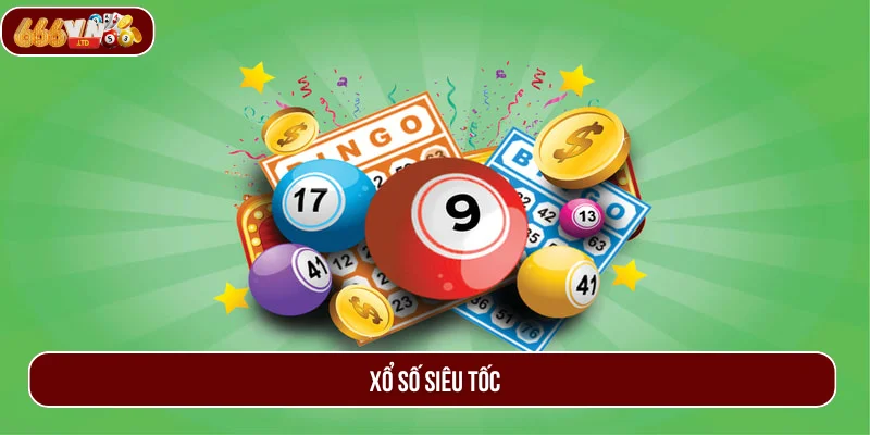 Xổ Số Siêu Tốc - Khám Phá Trò Chơi Tốc Độ Nhanh Tại 666VN