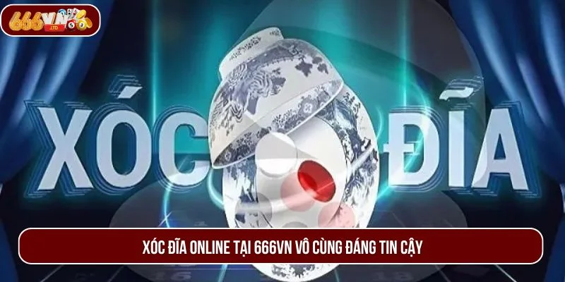 Xóc đĩa online tại 666VN vô cùng đáng tin cậy.