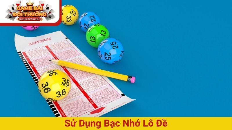 Sử dụng bạc nhớ lô đề