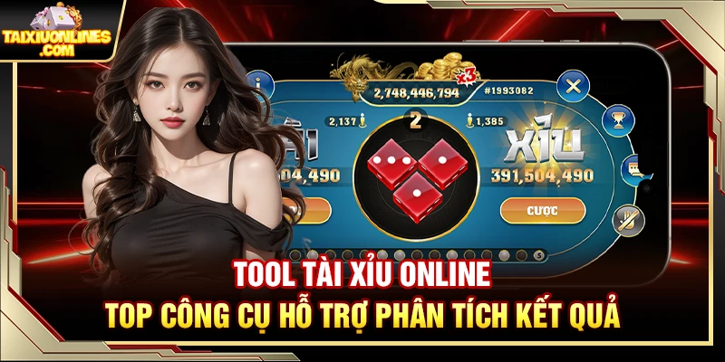 Tool Tài Xỉu Online – Top Công Cụ Hỗ Trợ Phân Tích Kết Quả