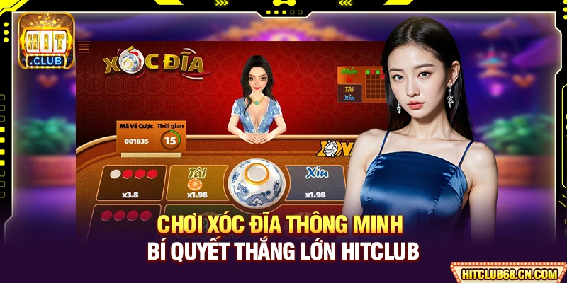 Chơi Xóc Đĩa Thông Minh - Bí Quyết Thắng Lớn Tại Hitclub 2 Chơi Xóc Đĩa Thông Minh - Bí Quyết Thắng Lớn HITCLUB