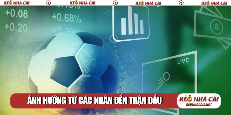 Ảnh hưởng từ các nhân đến trận đấu