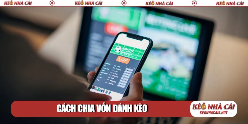 Cách chia vốn đánh kèo