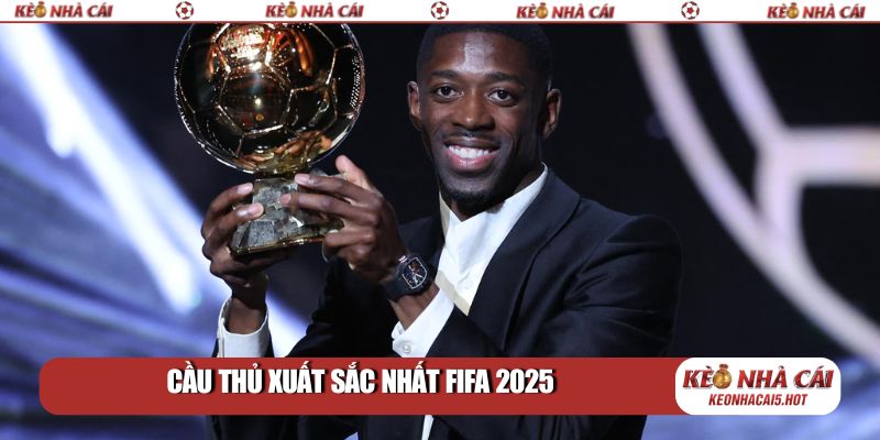 Cầu thủ xuất sắc nhất FIFA 2025