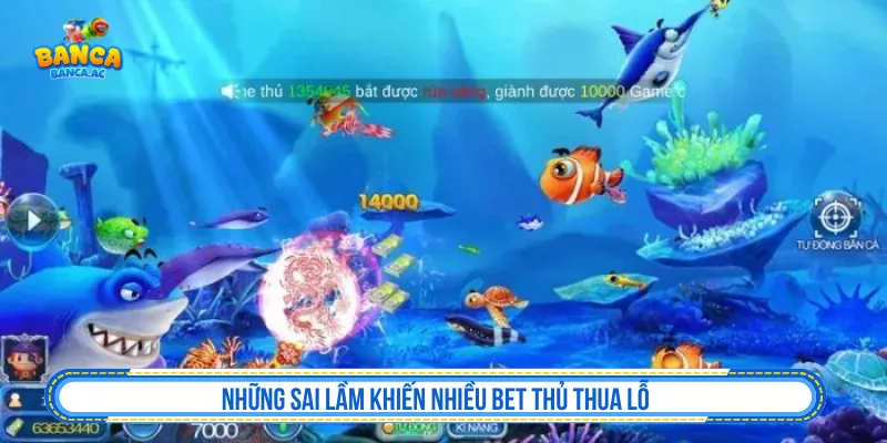 Những sai lầm khiến người chơi bắn cá mất kiểm soát vốn