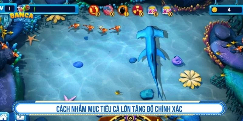 Tham khảo cách nhắm mục tiêu cá lớn trong game bắn cá