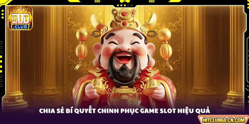 Nổ Hũ Thần Tài - Bí Kíp Săn Jackpot Khủng 2026 3 Chia sẻ bí quyết chinh phục game slot hiệu quả
