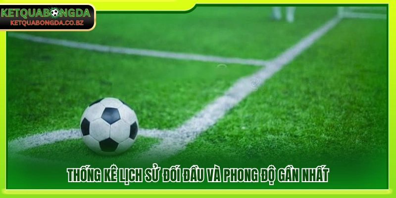 Phân tích thành tích đối đầu gần đây nhất 