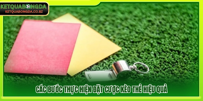 Quy trình đặt cược kèo thẻ đúng cách