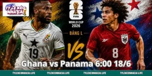 Ghana vs Panama 6:00 18/6: Dự Đoán Kèo Đấu & Cục Diện Bảng L