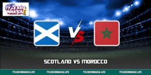 Dự Đoán Kết Quả Scotland Vs Morocco 05:00 20/06 World Cup