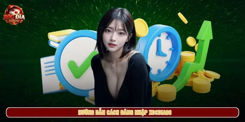 Hướng dẫn cách đăng nhập xocdia88