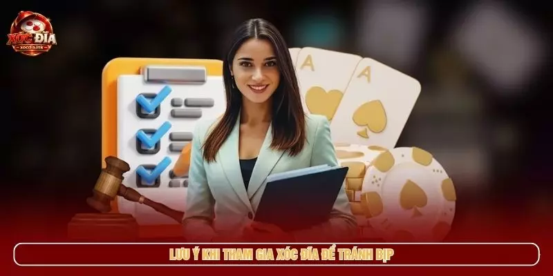 Lưu ý khi tham gia xóc đĩa để tránh bịp