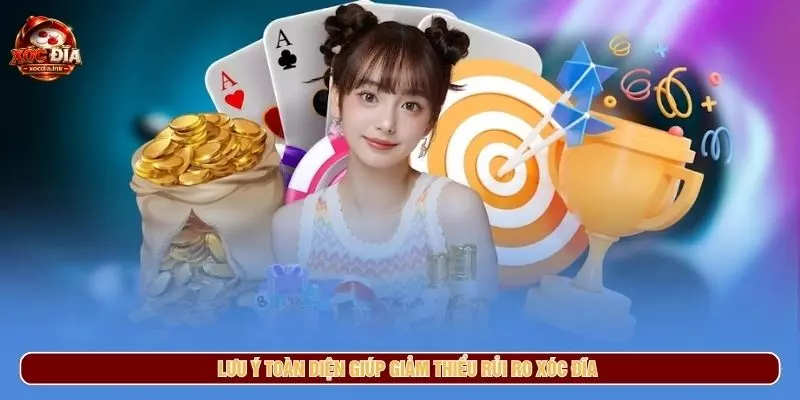 Lưu ý toàn diện giúp giảm thiểu rủi ro xóc đĩa