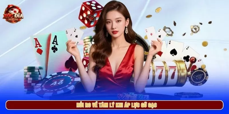 Rủi ro về tâm lý khi áp lực gỡ gạc
