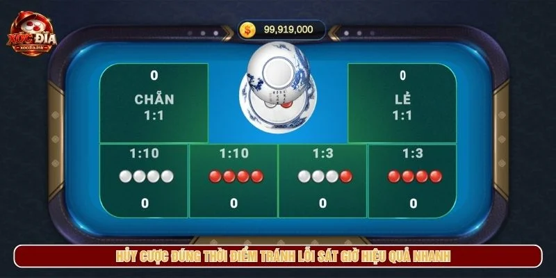 Hủy cược đúng thời điểm tránh lỗi sát giờ hiệu quả nhanh