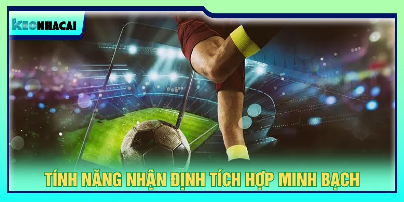 Các nhận định bóng đá về chúng tôi cung cấp hiệu quả