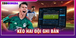 kèo hai đội ghi bàn
