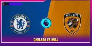 Soi Kèo Chelsea Vs Hull Lúc 21h Ngày 12/09/2026