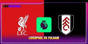 Soi Kèo Liverpool Vs Fulham Lúc 21h Ngày 12/09/2026
