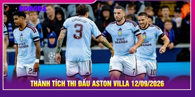 Thành tích thi đấu Aston Villa 12/09/2026