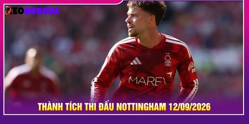 Thành tích thi đấu Nottingham 12/09/2026